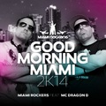 Miami Rockers - Good Morning Miami 2k14